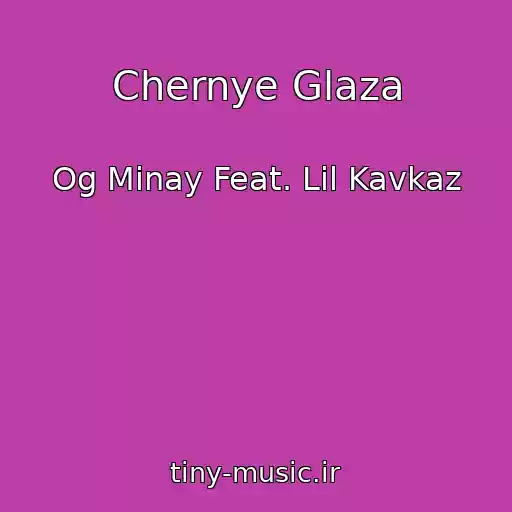 کاور آهنگ Chernye Glaza از Og Minay Feat. Lil Kavkaz