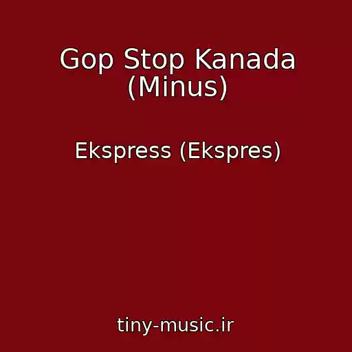 کاور آهنگ Gop Stop Kanada (Minus) از Ekspress (Ekspres)