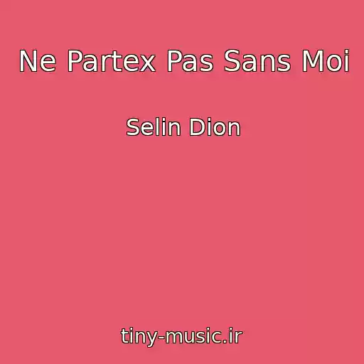 کاور آهنگ Ne Partex Pas Sans Moi از Selin Dion