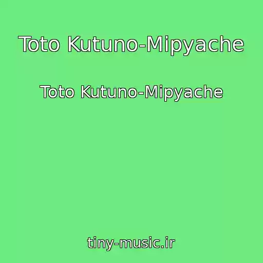 کاور آهنگ Toto Kutuno-Mipyache از Toto Kutuno-Mipyache