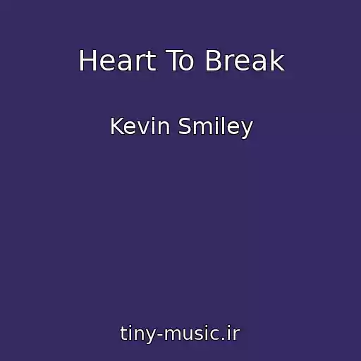 کاور آهنگ Heart To Break از Kevin Smiley