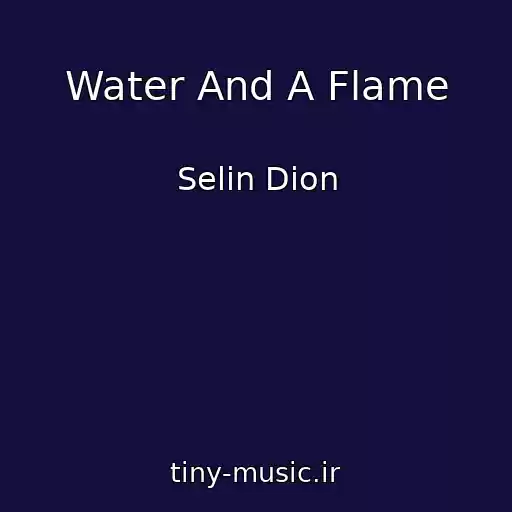 کاور آهنگ Water And A Flame از Selin Dion