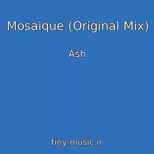 کاور آهنگ Mosaique (Original Mix) از Ash