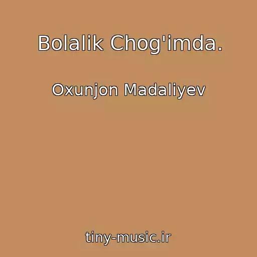 کاور آهنگ Bolalik Chog'imda. از Oxunjon Madaliyev