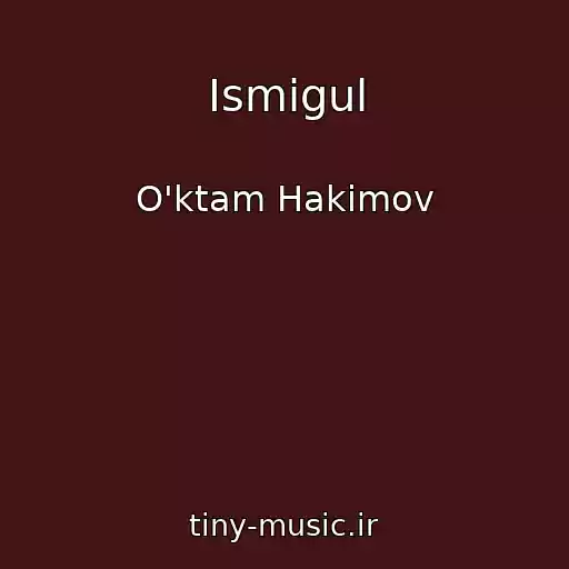 کاور آهنگ Ismigul از O'ktam Hakimov