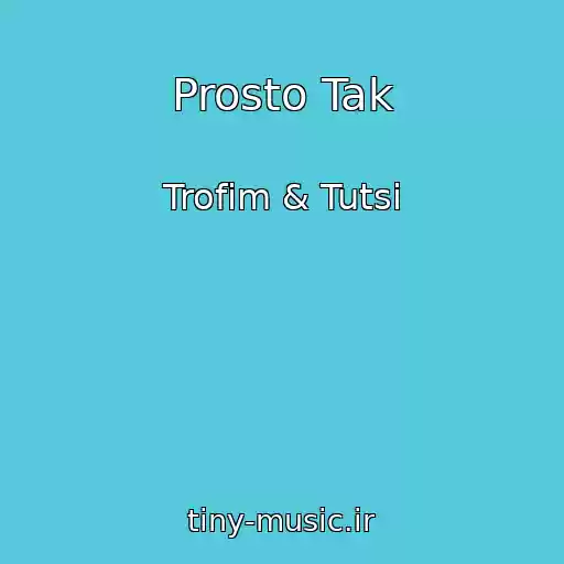 کاور آهنگ Prosto Tak از Trofim & Tutsi