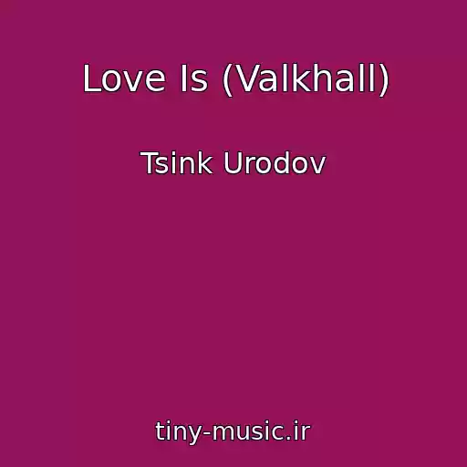 کاور آهنگ Love Is (Valkhall) از Tsink Urodov