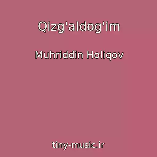 کاور آهنگ Qizg'aldog'im از Muhriddin Holiqov