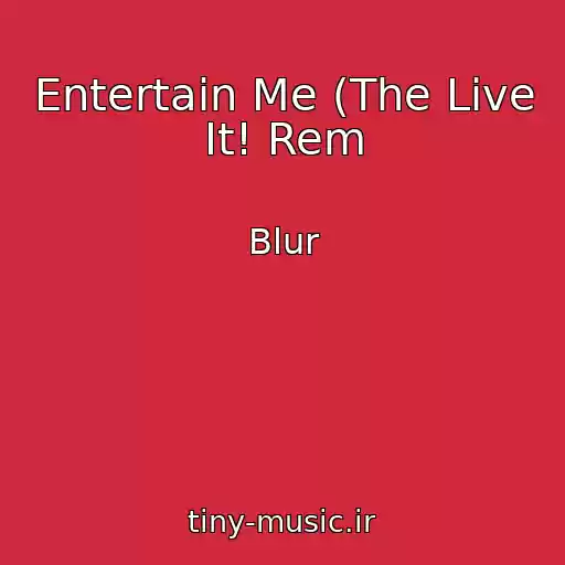 کاور آهنگ Entertain Me (The Live It! Rem از Blur
