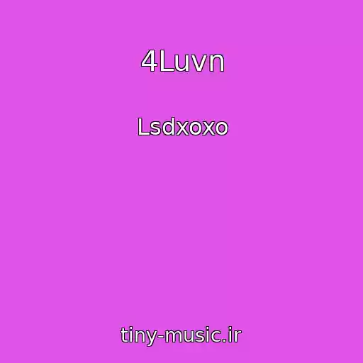 کاور آهنگ 4Luvn از Lsdxoxo