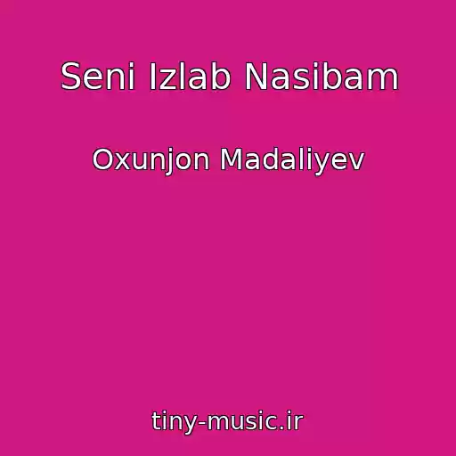 کاور آهنگ Seni Izlab Nasibam از Oxunjon Madaliyev