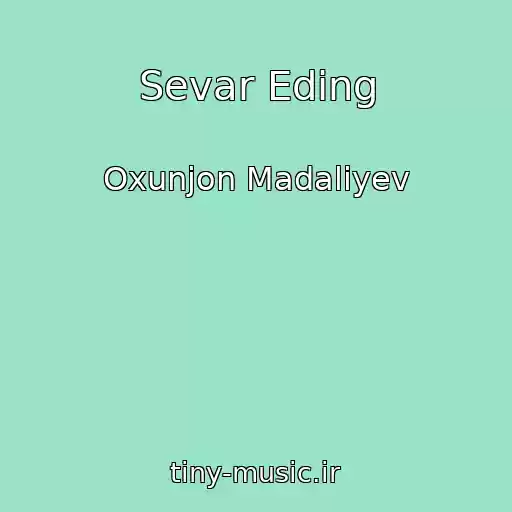 کاور آهنگ Sevar Eding از Oxunjon Madaliyev