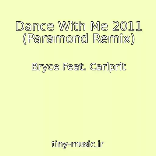 کاور آهنگ Dance With Me 2011 (Paramond Remix) از Bryce Feat. Carlprit