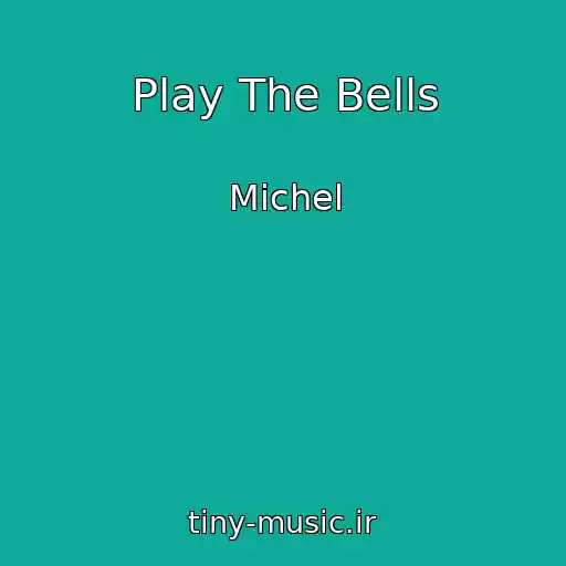 کاور آهنگ Play The Bells از Michel