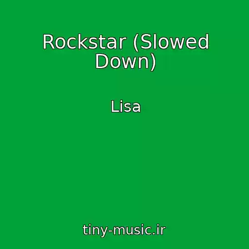 کاور آهنگ Rockstar (Slowed Down) از Lisa