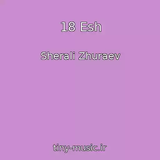 کاور آهنگ 18 Esh از Sherali Zhuraev