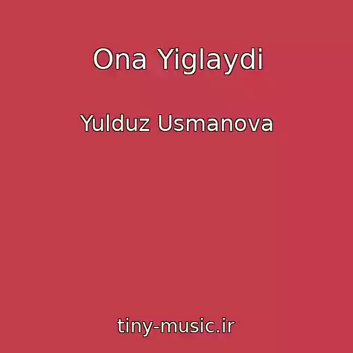 کاور آهنگ Ona Yiglaydi از Yulduz Usmanova