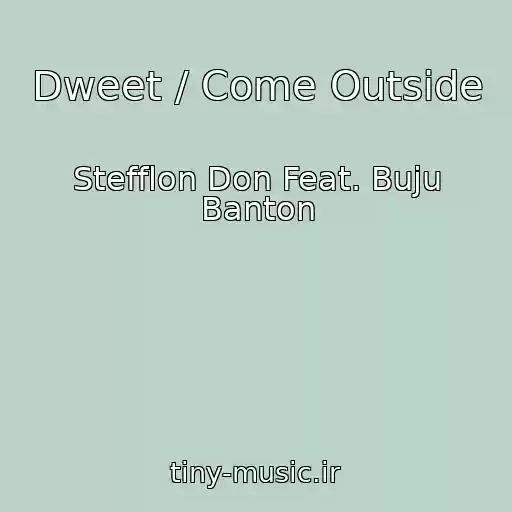 کاور آهنگ Dweet / Come Outside از Stefflon Don Feat. Buju Banton