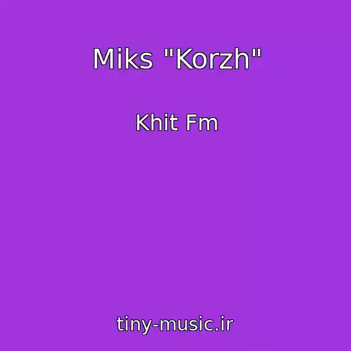 کاور آهنگ Miks "Korzh" از Khit Fm