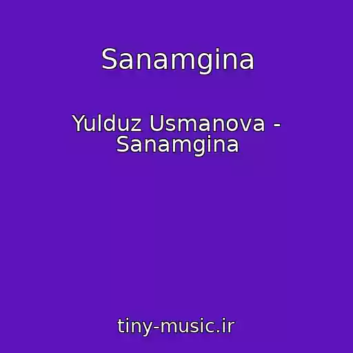 کاور آهنگ Sanamgina از Yulduz Usmanova - Sanamgina