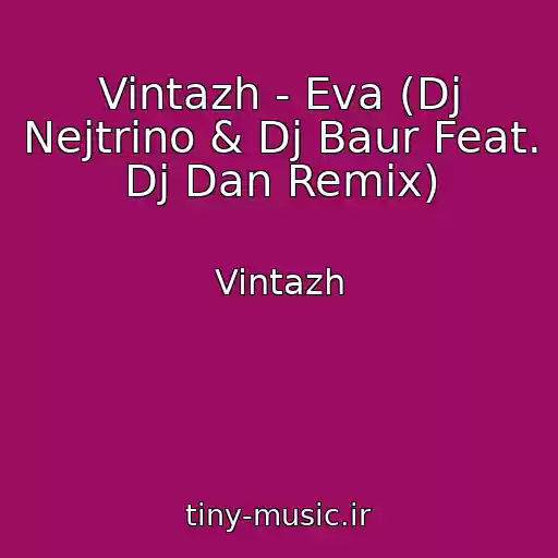 کاور آهنگ Vintazh - Eva (Dj Nejtrino & Dj Baur Feat. Dj Dan Remix) از Vintazh