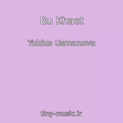 کاور آهنگ Bu Khaet از Yulduz Usmanova