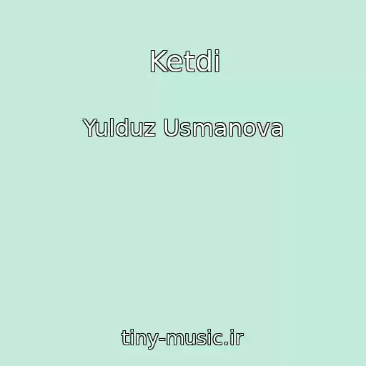 کاور آهنگ Ketdi از Yulduz Usmanova