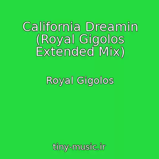 کاور آهنگ California Dreamin (Royal Gigolos Extended Mix) از Royal Gigolos
