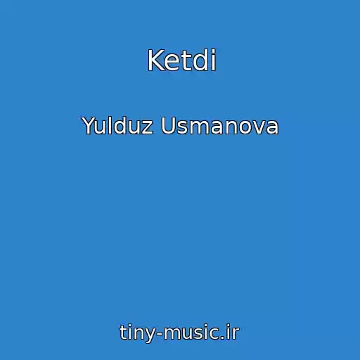 کاور آهنگ Ketdi از Yulduz Usmanova