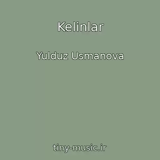 کاور آهنگ Kelinlar از Yulduz Usmanova