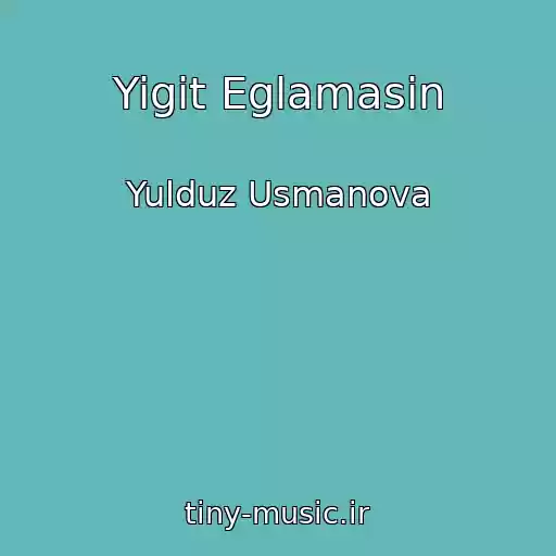 کاور آهنگ Yigit Eglamasin از Yulduz Usmanova