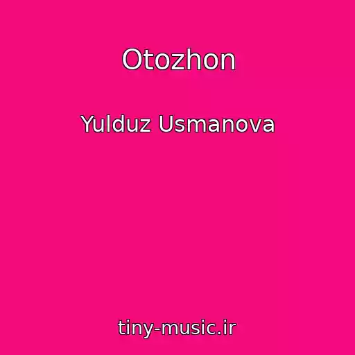 کاور آهنگ Otozhon از Yulduz Usmanova