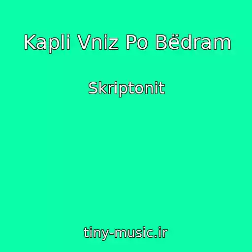 کاور آهنگ Kapli Vniz Po Bëdram از Skriptonit