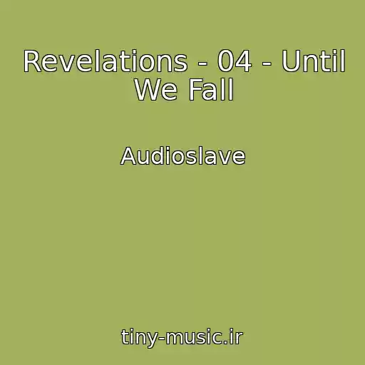 کاور آهنگ Revelations - 04 - Until We Fall از Audioslave