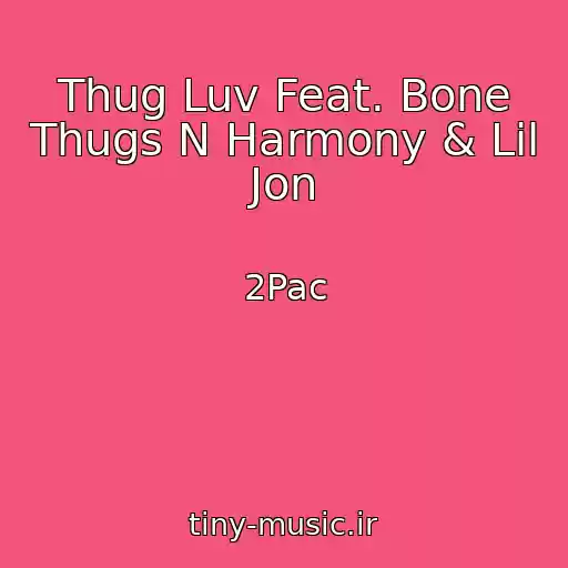 کاور آهنگ Thug Luv Feat. Bone Thugs N Harmony & Lil Jon از 2Pac