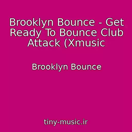 کاور آهنگ Brooklyn Bounce - Get Ready To Bounce Club Attack (Xmusic از Brooklyn Bounce