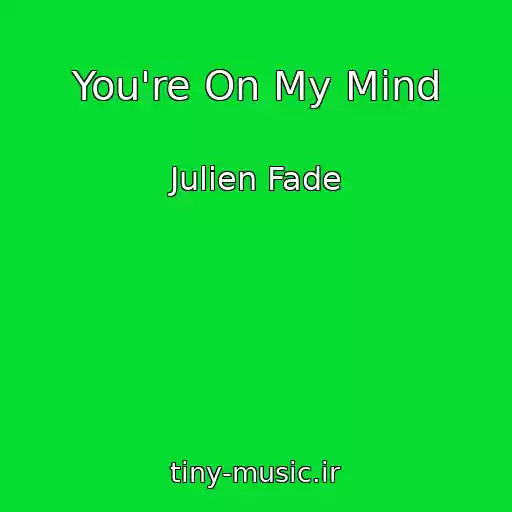 کاور آهنگ You're On My Mind از Julien Fade