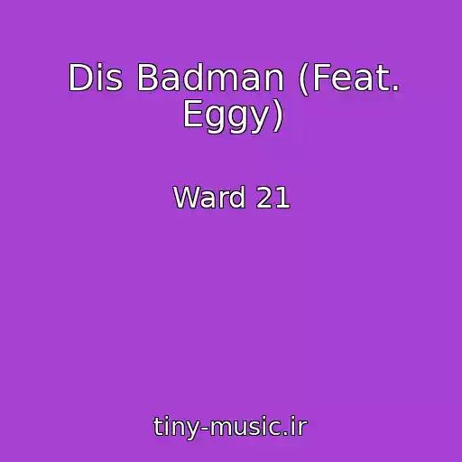 کاور آهنگ Dis Badman (Feat. Eggy) از Ward 21