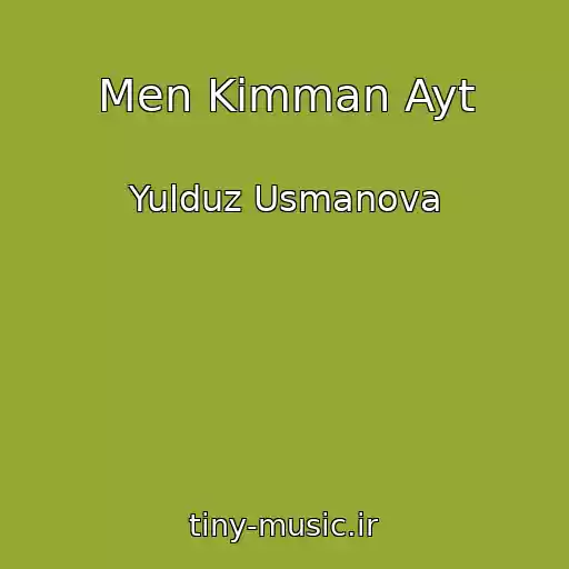 کاور آهنگ Men Kimman Ayt از Yulduz Usmanova