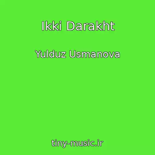کاور آهنگ Ikki Darakht از Yulduz Usmanova