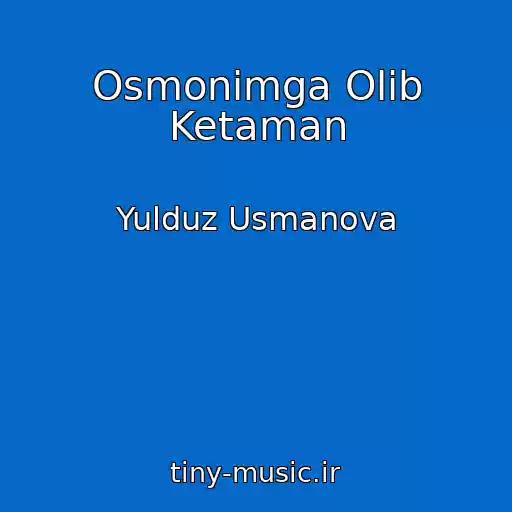 کاور آهنگ Osmonimga Olib Ketaman از Yulduz Usmanova