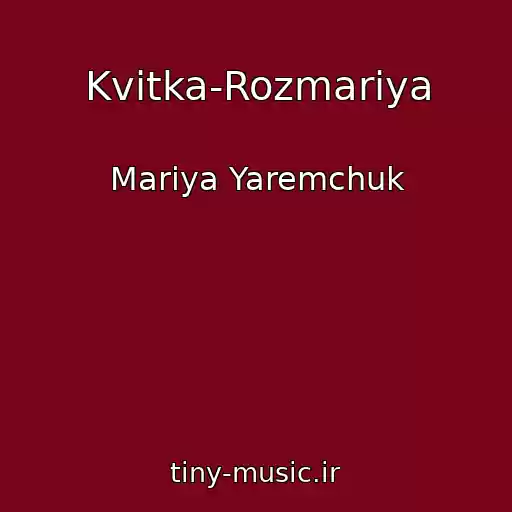 کاور آهنگ Kvіtka-Rozmarіya از Mariya Yaremchuk