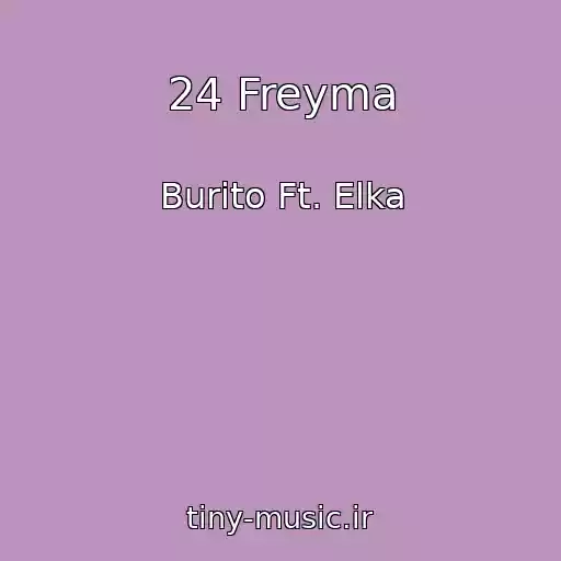 کاور آهنگ 24 Freyma از Burito Ft. Elka