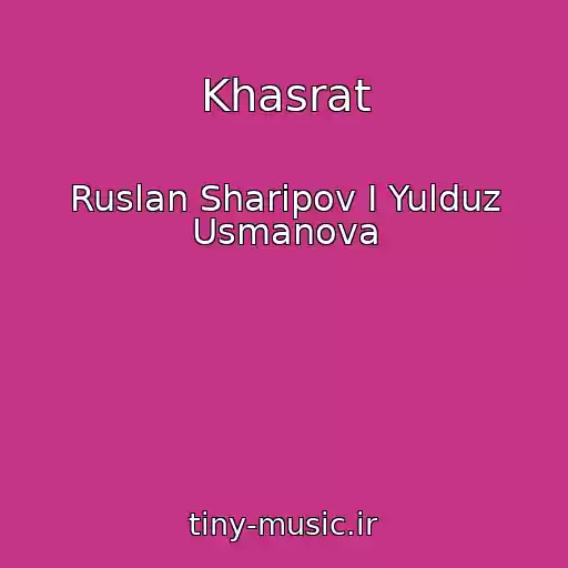 کاور آهنگ Khasrat از Ruslan Sharipov I Yulduz Usmanova