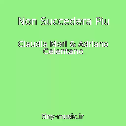 کاور آهنگ Non Succedera Piu از Claudia Mori & Adriano Celentano