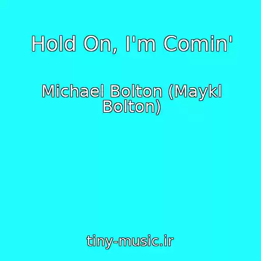 کاور آهنگ Hold On, I'm Comin' از Michael Bolton (Maykl Bolton)