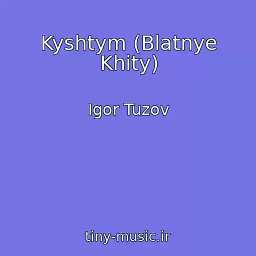کاور آهنگ Kyshtym (Blatnye Khity) از Igor Tuzov