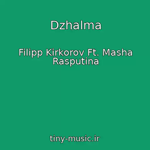 کاور آهنگ Dzhalma از Filipp Kirkorov Ft. Masha Rasputina