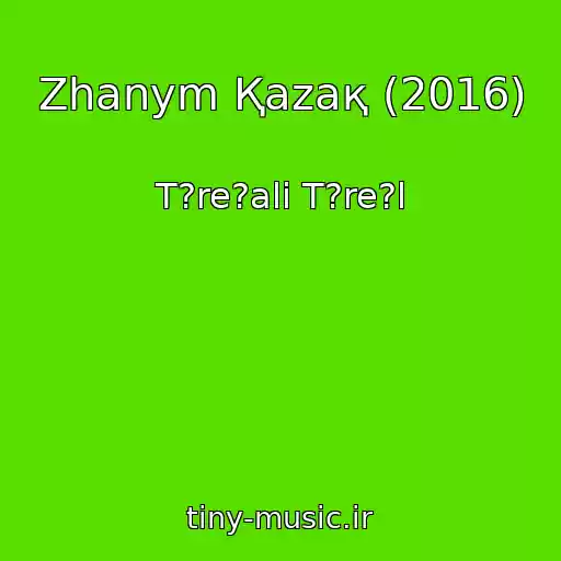 کاور آهنگ Zhanym Қazaқ (2016) از T?re?ali T?re?l