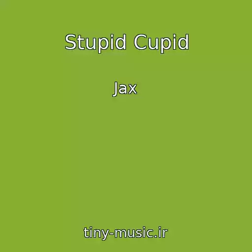 کاور آهنگ Stupid Cupid از Jax